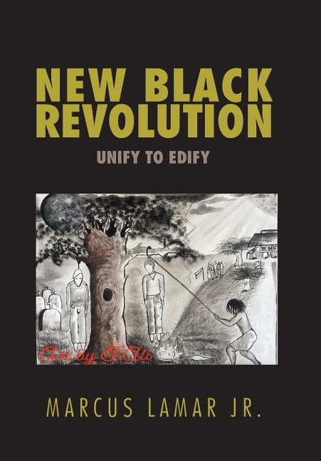 New Black Revolution: Unify to Edify by Lamar, Marcus, Jr.