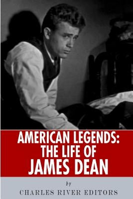 American Legends: The Life of James Dean by Charles River