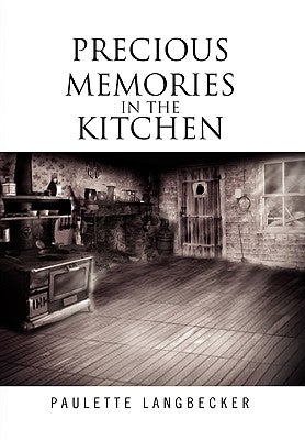 Precious Memories In The Kitchen by Langbecker, Paulette