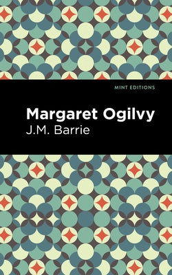 Margaret Ogilvy by Barrie, James Matthew