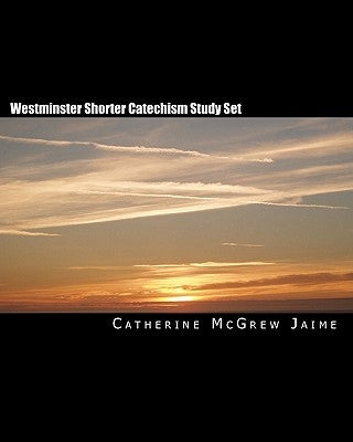 Westminster Shorter Catechism Study Set by Jaime, Catherine McGrew