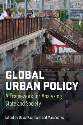Global Urban Policy: A Framework for Analyzing State and Society by Kaufmann, David