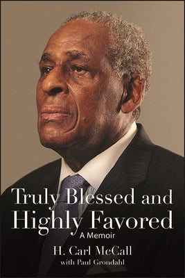 Truly Blessed and Highly Favored: A Memoir by McCall, H. Carl