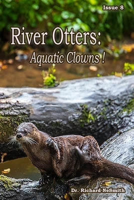 River Otters: Aquatic Clowns by Nesmith, Richard A.