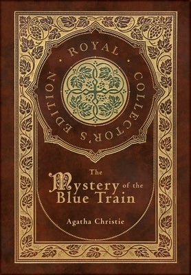 The Mystery of the Blue Train (Royal Collector's Edition) (Case Laminate Hardcover with Jacket) by Christie, Agatha
