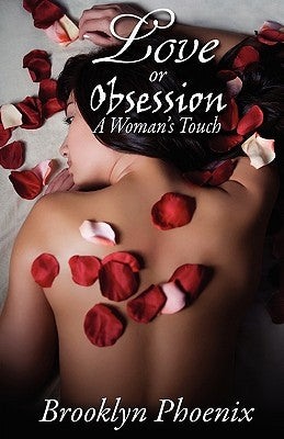 Love or Obsession a Woman's Touch by Phoenix, Brooklyn