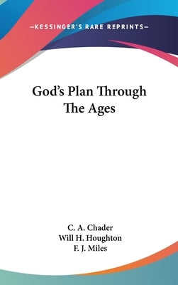 God's Plan Through The Ages by Chader, C. A.