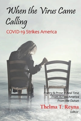 When the Virus Came Calling: COVID-19 Strikes America by Reyna, Thelma T.