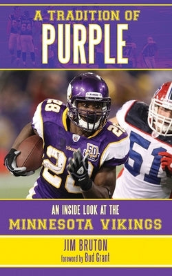 A Tradition of Purple: An Inside Look at the Minnesota Vikings by Bruton, Jim