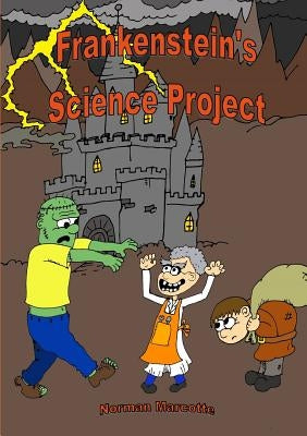 Frankenstein's Science Project by Marcotte, Norman