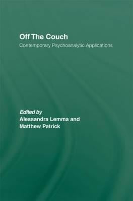 Off the Couch: Contemporary Psychoanalytic Applications by Lemma, Alessandra