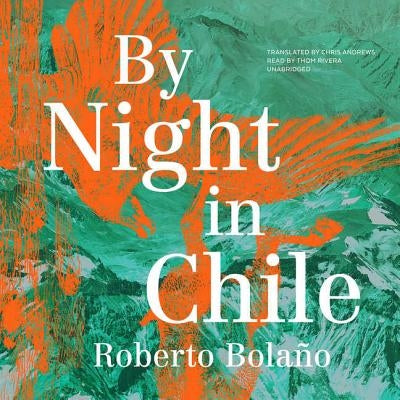 By Night in Chile by Bolano, Roberto