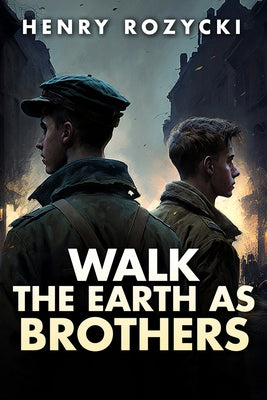 Walk the Earth as Brothers by Rozycki, Henry