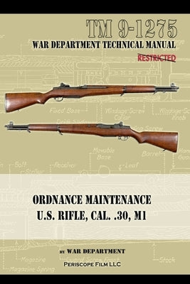 U.S. Rifle, Cal. .30, M1: Technical Manual by Department, War