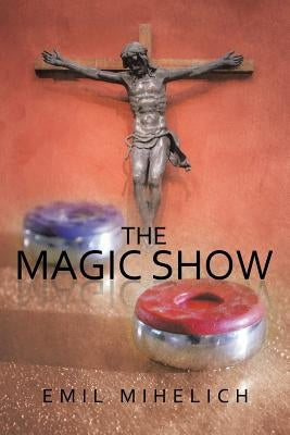 The Magic Show by Mihelich, Emil