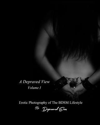 A Depraved View Vol I by Smith, Michael Douglas