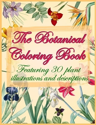 The Botanical Coloring Book: A floral coloring book for adults with vintage illustrations and characteristic description of each species by Press, Theinkelephant