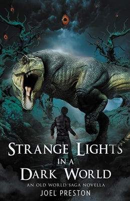 Strange Lights in a Dark World: An Old World Saga Novella by Preston, Joel Adam