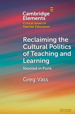 Reclaiming the Cultural Politics of Teaching and Learning by Vass, Greg