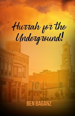Hurrah for the Underground! by Baganz, Ben