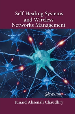 Self-Healing Systems and Wireless Networks Management by Chaudhry, Junaid Ahsenali