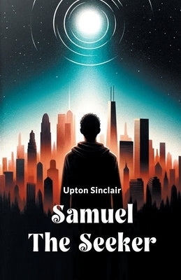 Samuel the Seeker by Sinclair, Upton