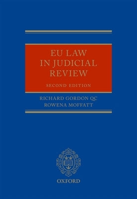 EU Law in Judicial Review by Gordon Qc, Richard