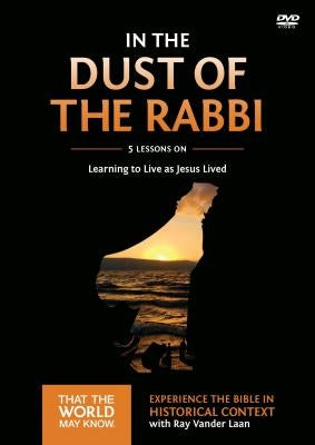 In the Dust of the Rabbi Video Study: Learning to Live as Jesus Lived 6 by Vander Laan, Ray