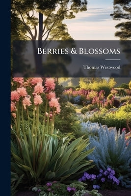 Berries & Blossoms by Westwood, Thomas