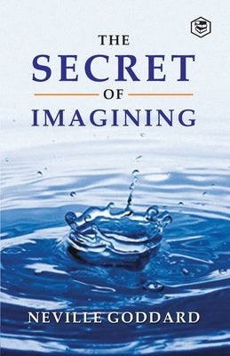 The Secret Of Imagining by Goddard, Neville