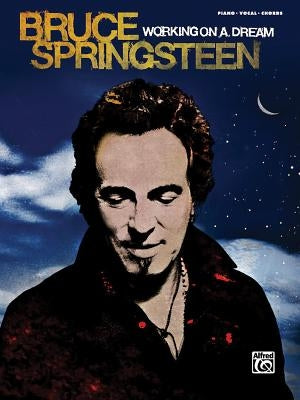Bruce Springsteen -- Working on a Dream: Piano/Vocal/Chords by Springsteen, Bruce