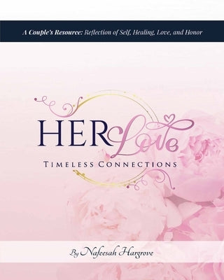 HER Love: A Couple's Resource: Reflection of Self, Healing, Love, and Honor by Hargrove, Nafeesah N.