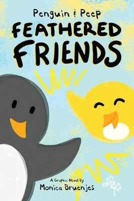 Penguin & Peep: Feathered Friends by Bruenjes, Monica
