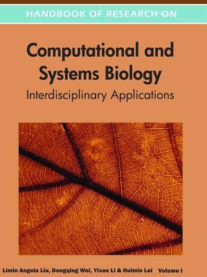 Handbook of Research on Computational and Systems Biology: Interdisciplinary Applications by Liu, Limin Angela