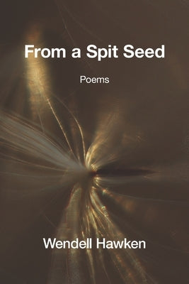 From a Spit Seed by Hawken, Wendell