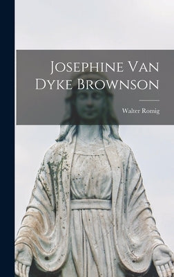 Josephine Van Dyke Brownson by Romig, Walter 1905-