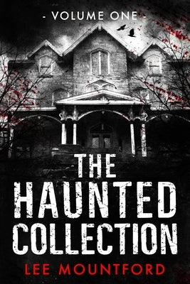 The Haunted Collection: Volume I by Mountford, Lee