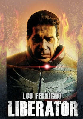 Lou Ferrigno: Liberator by Ferrigno, Lou