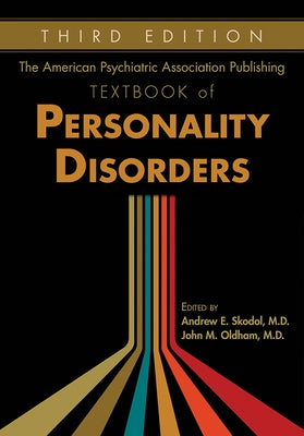 The American Psychiatric Association Publishing Textbook of Personality Disorders, Third Edition by Skodol, Andrew E.