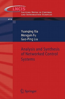 Analysis and Synthesis of Networked Control Systems by Xia, Yuanqing