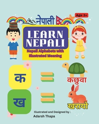 Learn and Explore Nepali Alpbahets with Word Meaning: Learn Nepali Language with Illustrations and Word Meaning by Thapa, Adarsh