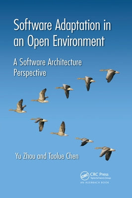 Software Adaptation in an Open Environment: A Software Architecture Perspective by Zhou, Yu