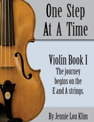 One Step At A Time: Violin Book I by Klim, Jennie Lou