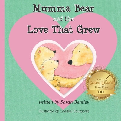 Mumma Bear and the Love That Grew: A Story For Siblings Worldwide by Bentley, Sarah C.