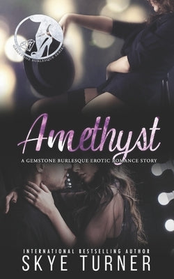 Amethyst: A Gemstone Burlesque Short Story by Turner, Skye