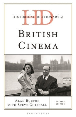 Historical Dictionary of British Cinema by Burton, Alan
