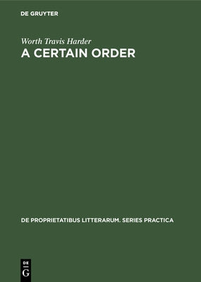 A Certain Order: The Development of Herbert Read's Theory of Poetry by Harder, Worth Travis