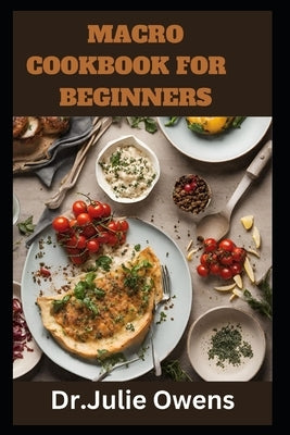 Macro cookbook for beginners by Owens, Julie