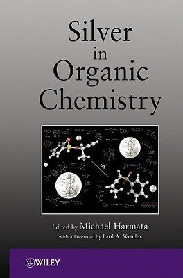 Silver in Organic Chemistry by Harmata, Michael
