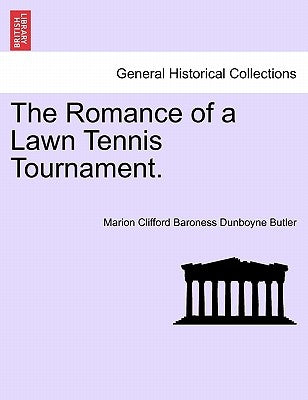 The Romance of a Lawn Tennis Tournament. by Butler, Marion Clifford Baroness Dunboyn